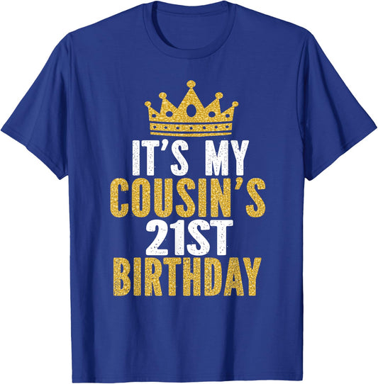 It's My Cousin's 21st Birthday 21 Years Old Family Matching T-Shirt - T-Shirt | Royal