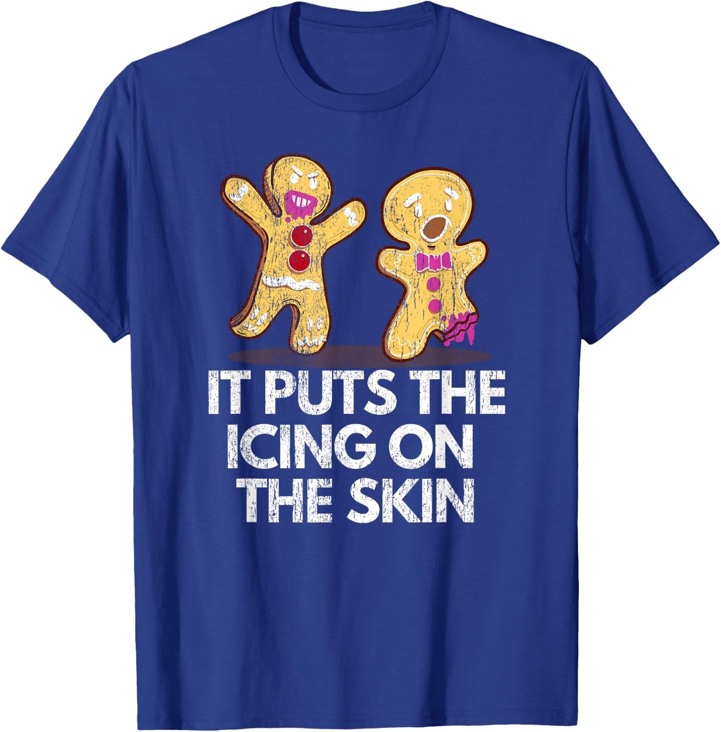 It Puts The Icing On The Skin Gingerbread Man Christmas Cook T-Shirt - T-Shirt | Royal