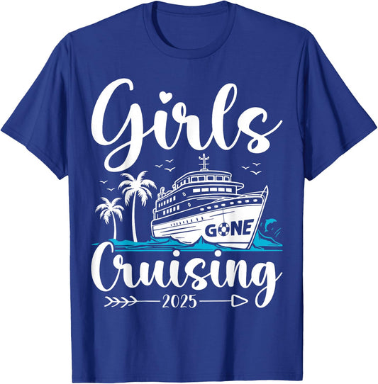 Girls Gone Cruising 2025 Girl Cruise Vacation Trip Matching T-Shirt - T-Shirt | Royal