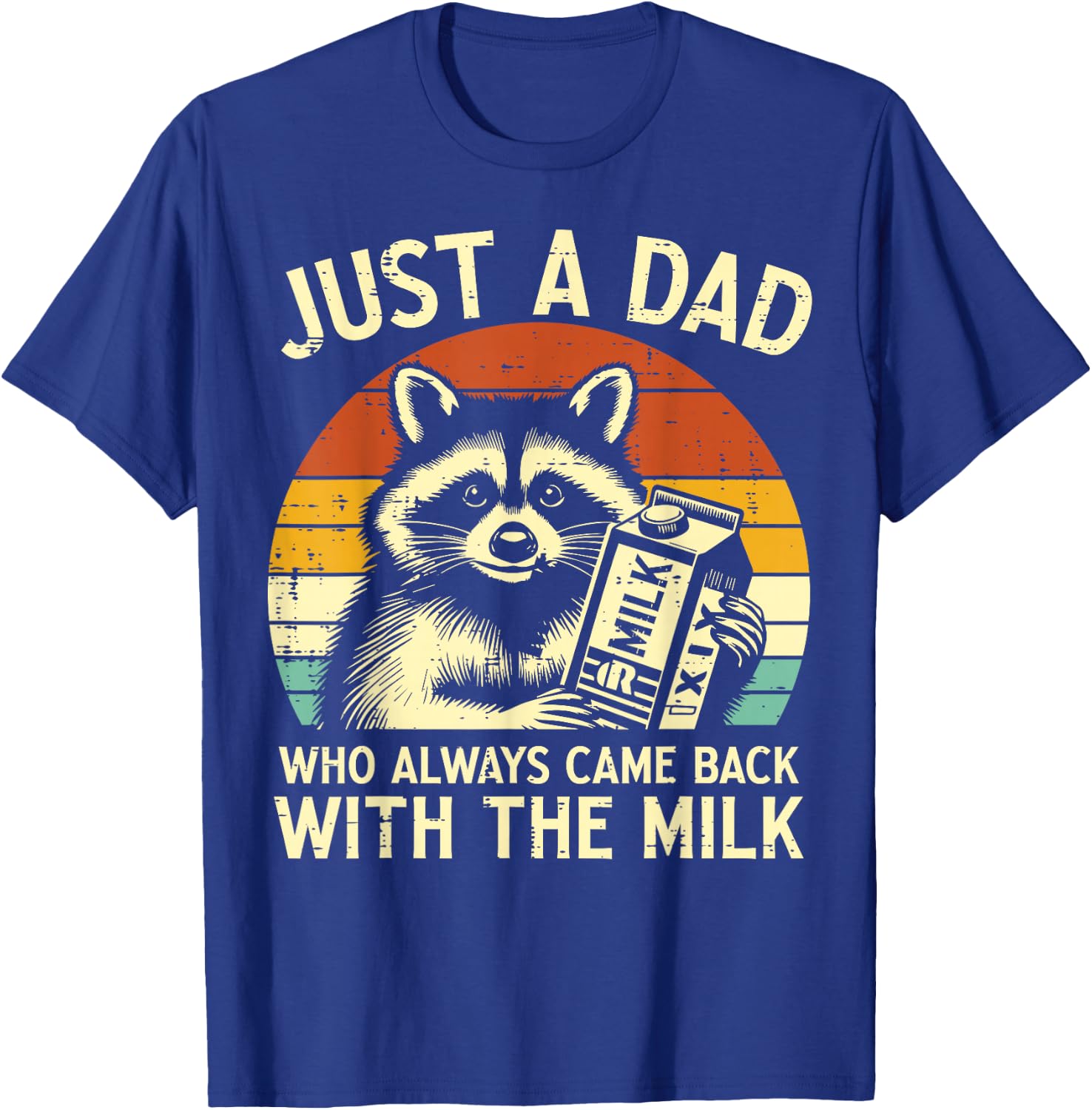 Just A Dad Who Always Came Back With The Milk father's day T-Shirt - T-Shirt | Royal