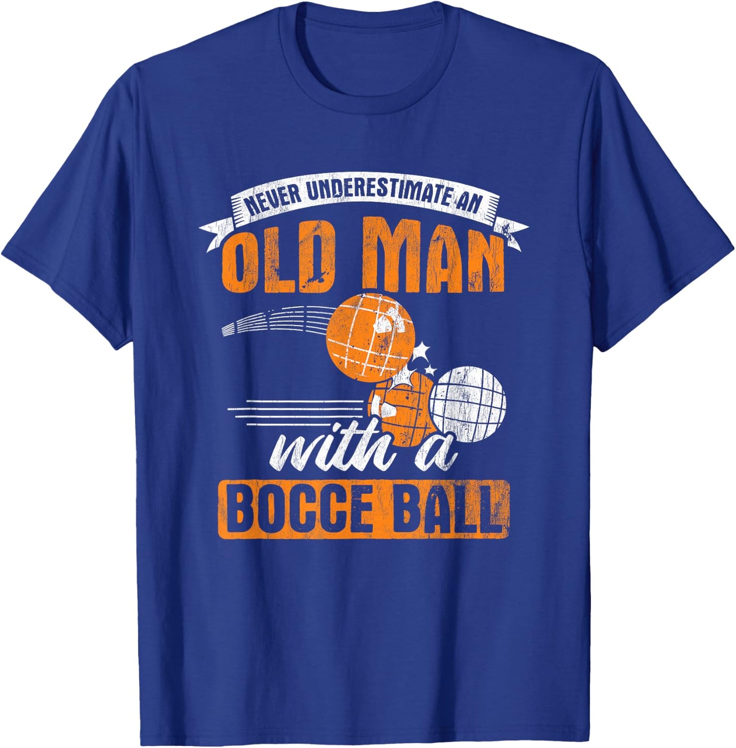 Never Underestimate an Old Man with A Bocce Ball T-Shirt - T-Shirt | Royal