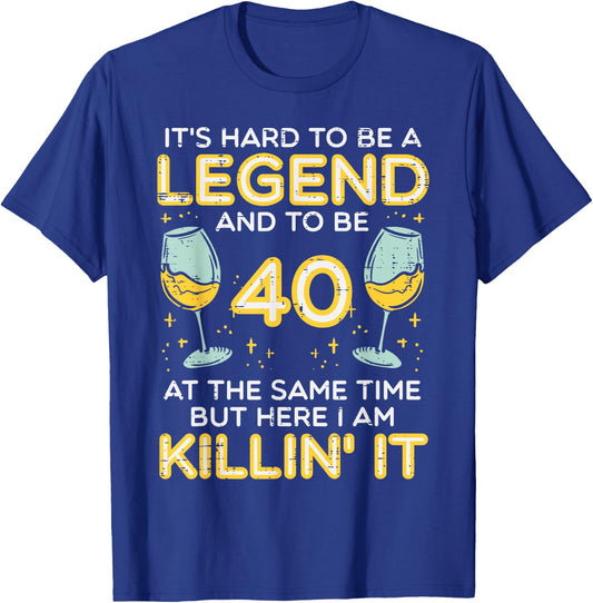 Hard To Be Legend And 40 Killin It Funny 40th Birthday Bday T-Shirt - T-Shirt | Royal