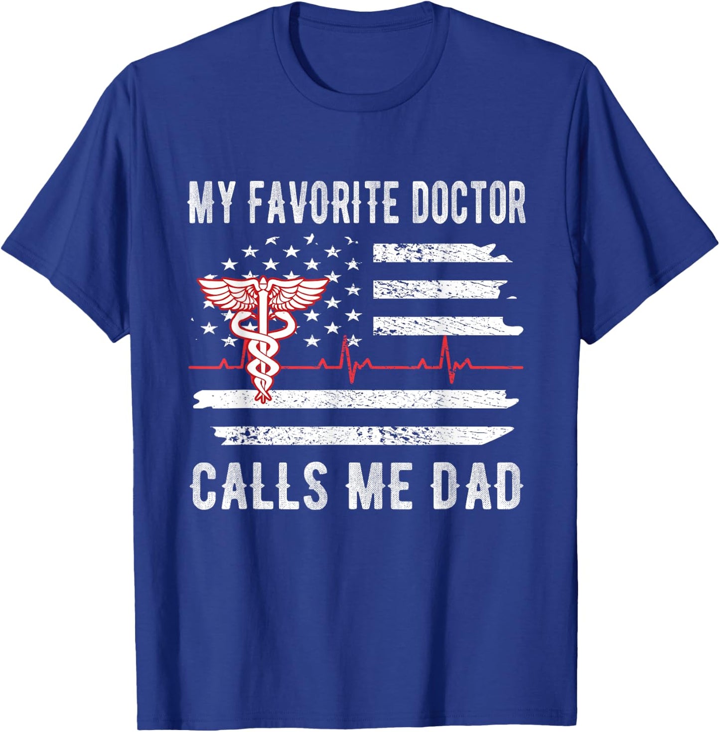 My Favorite Doctor Calls Me Dad | Father Medical Doctor Dad T-Shirt - T-Shirt | Royal