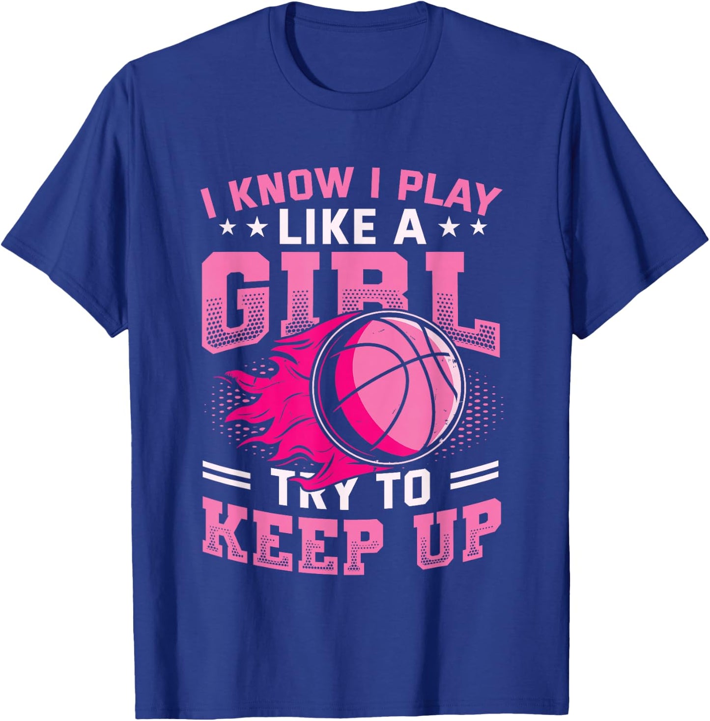 Play Like A Girl Basketball T-Shirt - T-Shirt | Royal