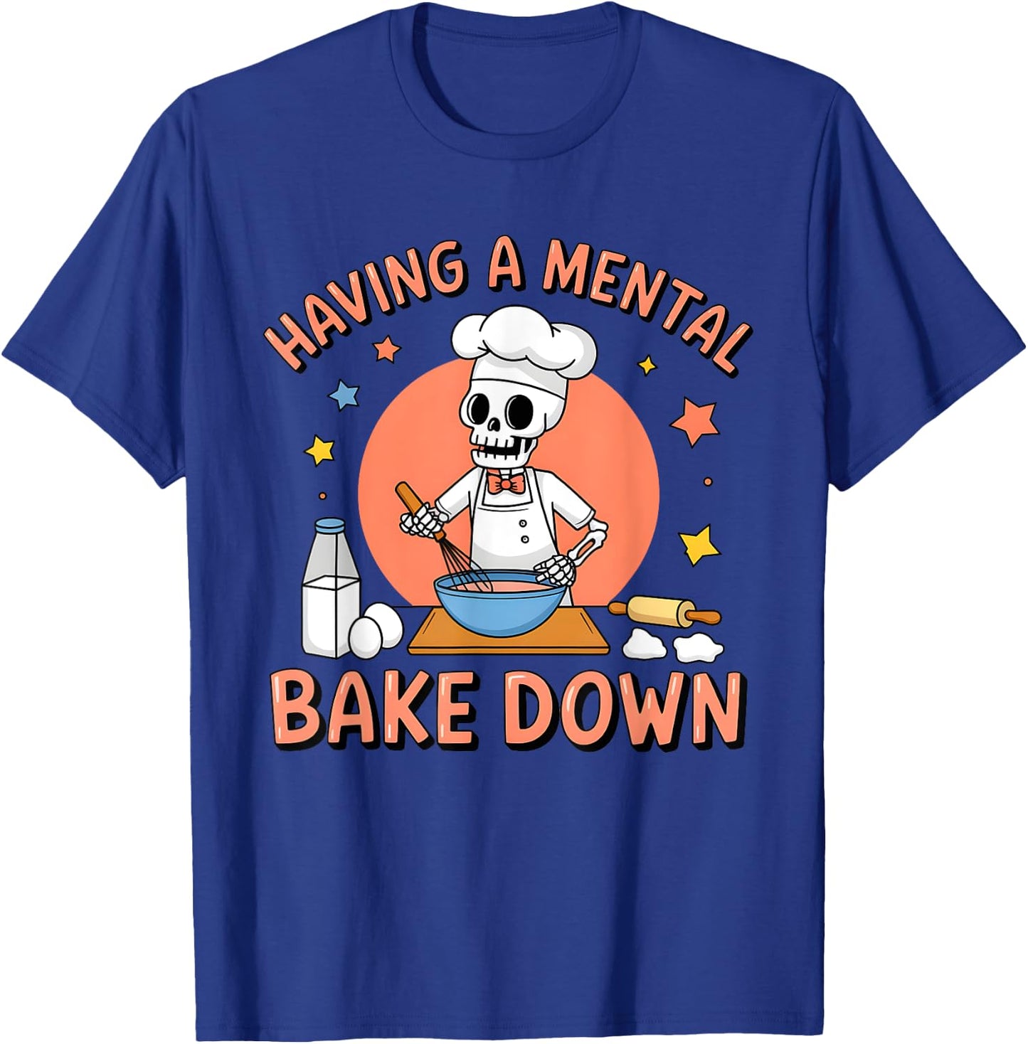 Having A Mental Bake Down Funny Skeleton Baker Baking T-Shirt - T-Shirt | Royal