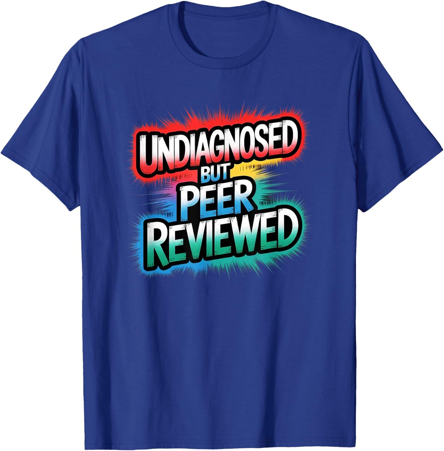 Funny Diagnosis Undiagnosed But Peer Reviewed T-Shirt - T-Shirt | Royal