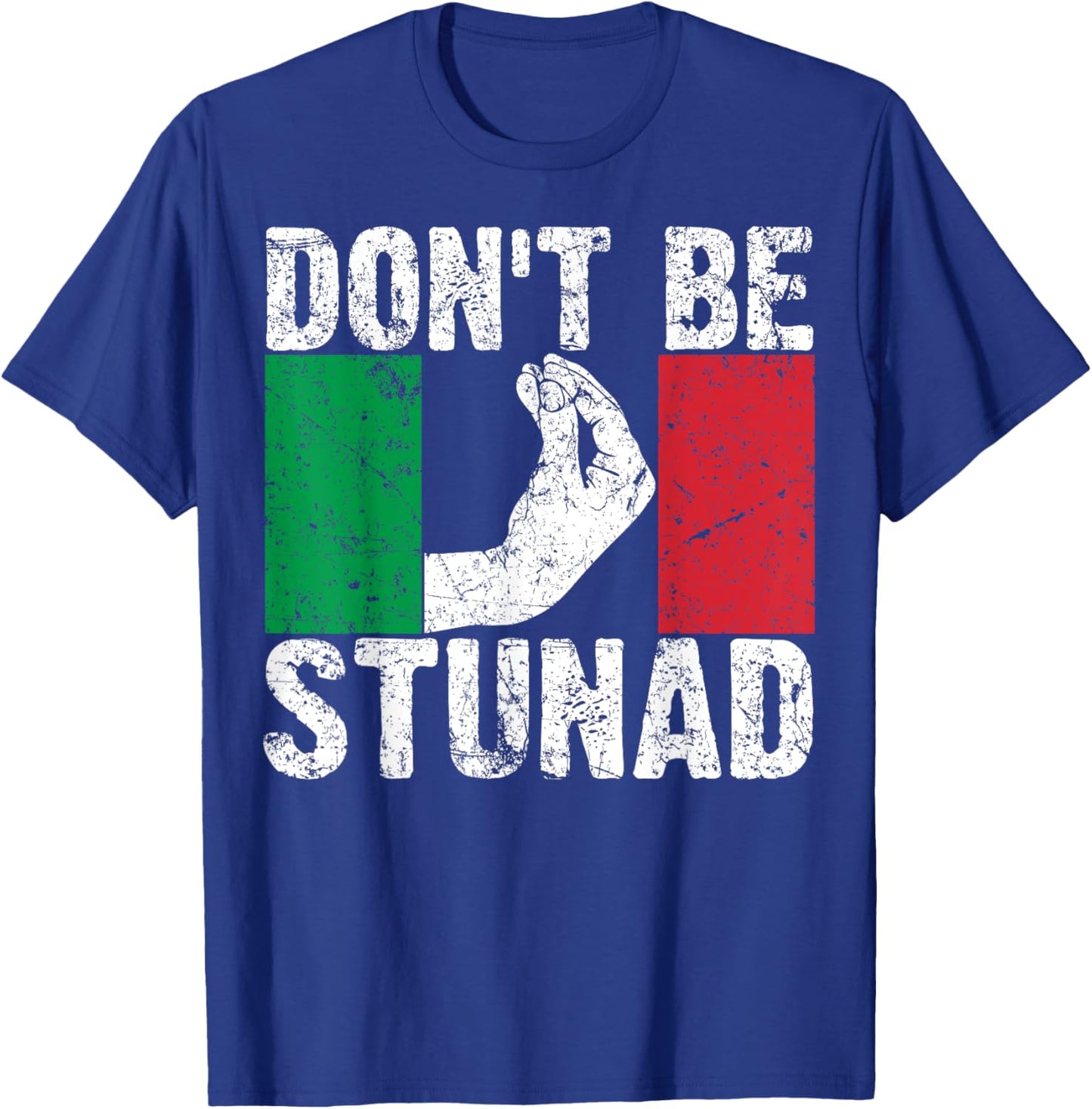 Funny Italian Gift Cool Don't Be Stunad T-Shirt - T-Shirt | Royal