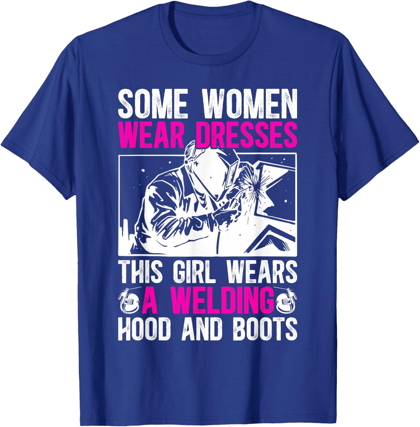 Female Welder Girl Proud Welding Women Welding Girl T-Shirt - T-Shirt | Royal