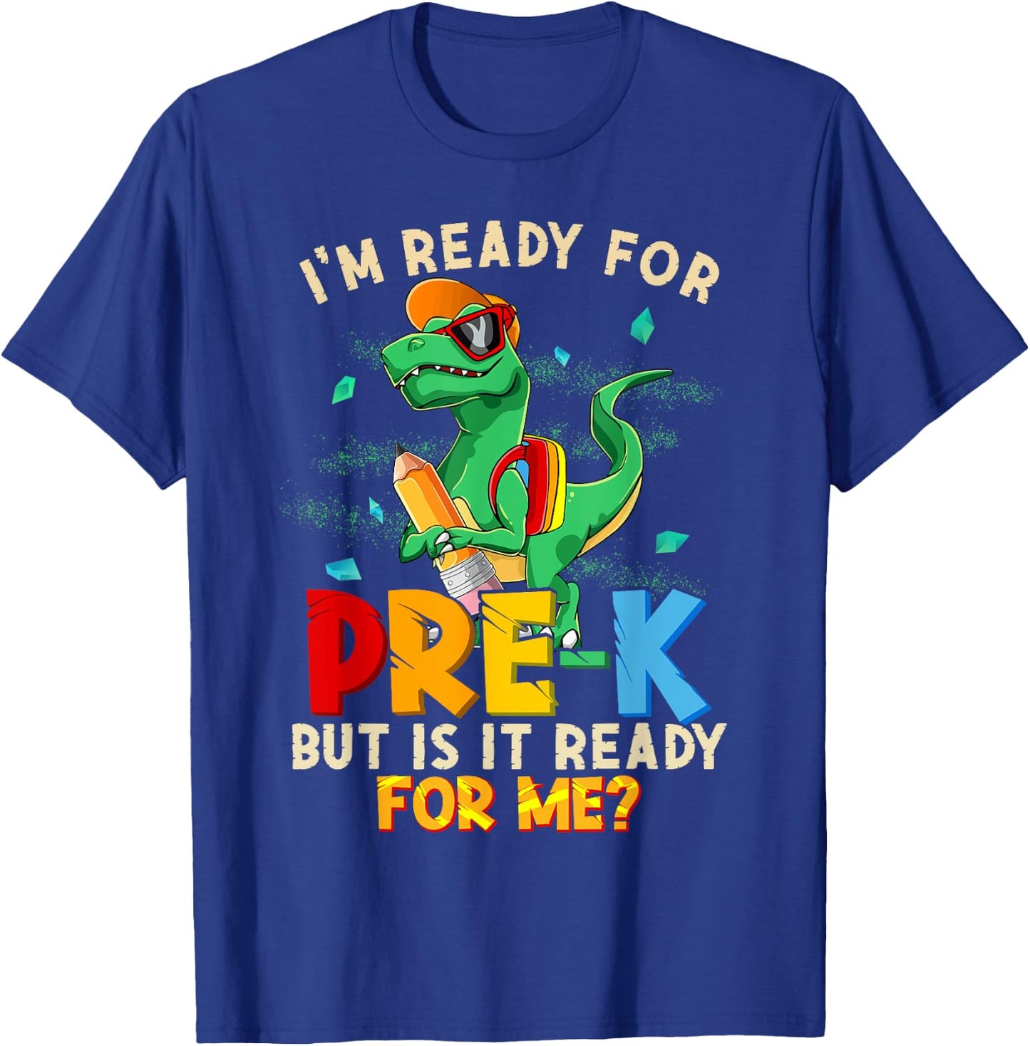 I'm Ready For Pre-K But Is It Ready For Me Dinosaur Boys T-Shirt - T-Shirt | Royal