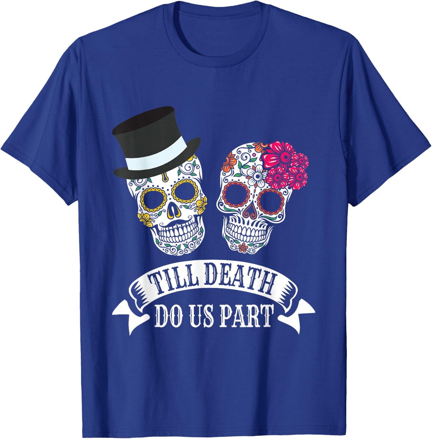 Till Death Do Us Part Wedding Day of the Dead Skulls T-Shirt - T-Shirt | Royal