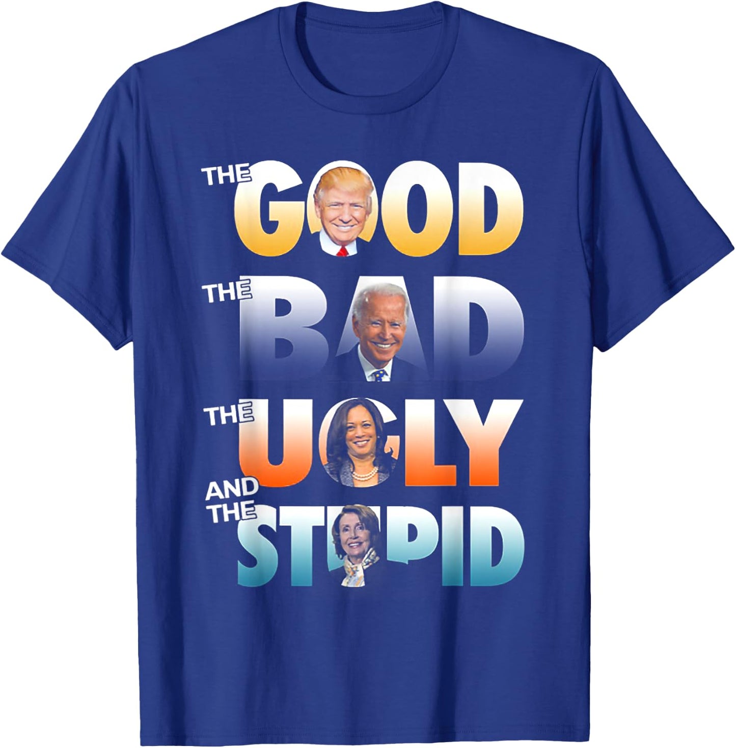 The Good Trump The Bad Biden The Good The Bad The Ugly T-Shirt - T-Shirt | Royal