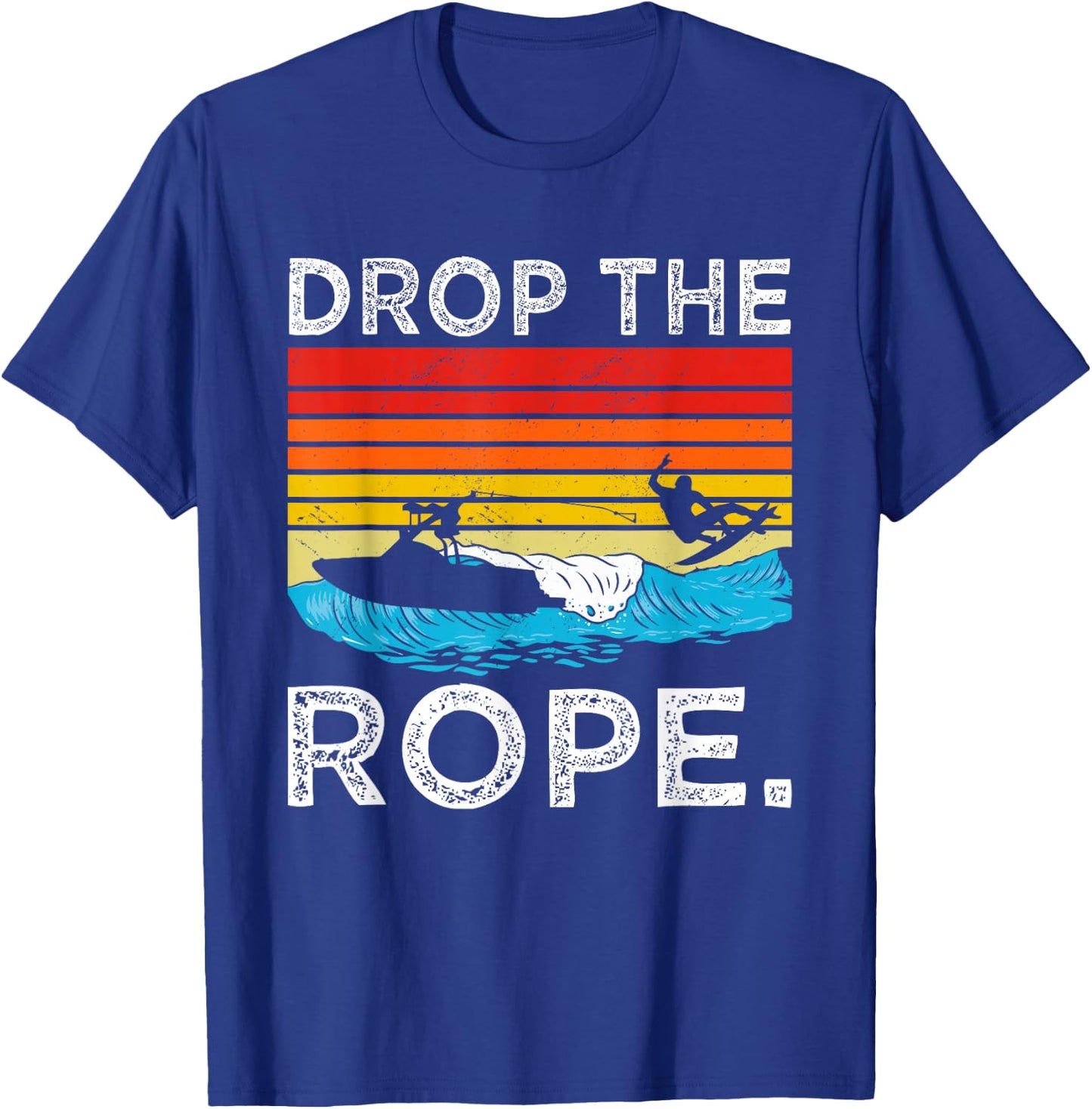 Drop The Rope Surfboarding Surfer Summer Surf Water Sports T-Shirt - T-Shirt | Royal