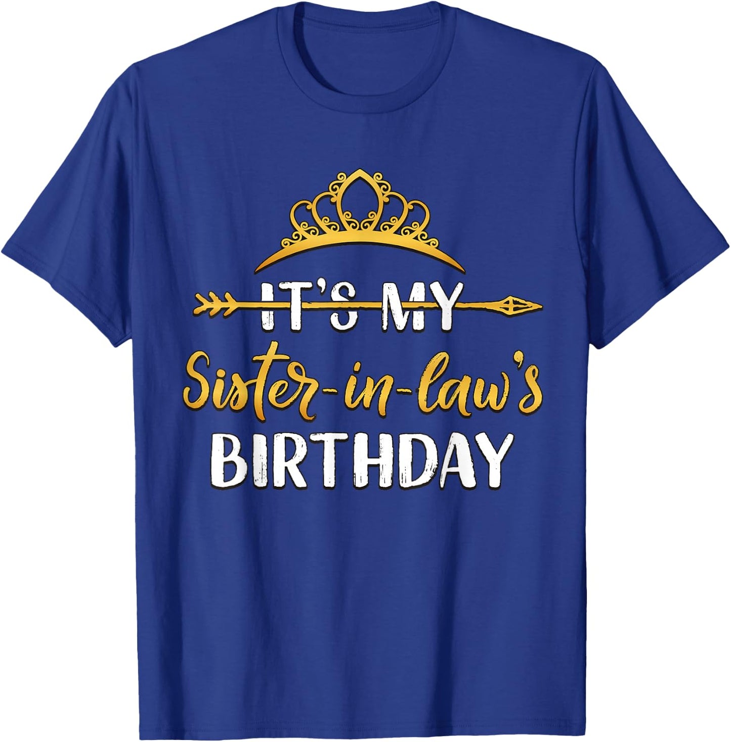 It's My Sister-In-Law's Birthday Party Idea T-Shirt - T-Shirt | Royal