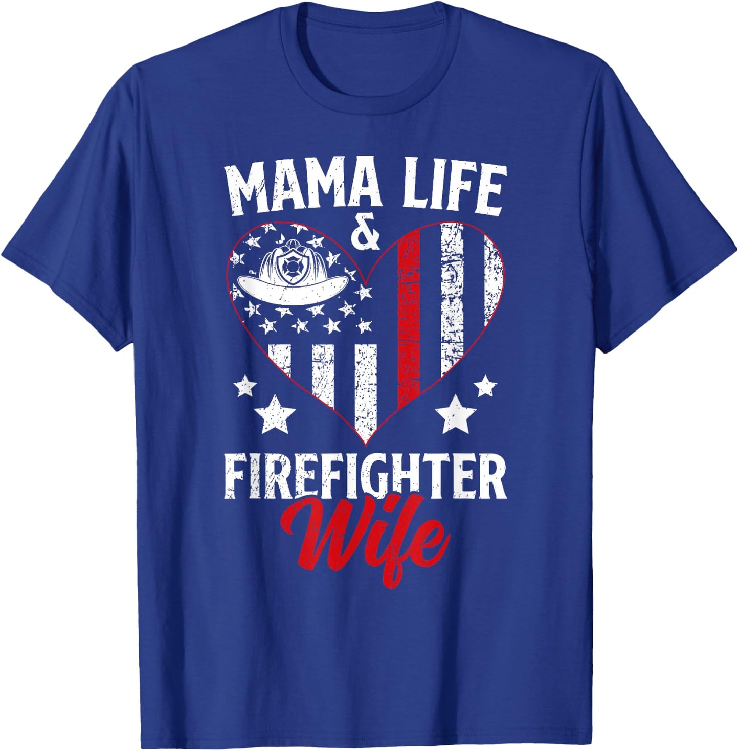 Mama Life Firefighter Wife Fire Wife of A Fireman Wife T-Shirt - T-Shirt | Royal