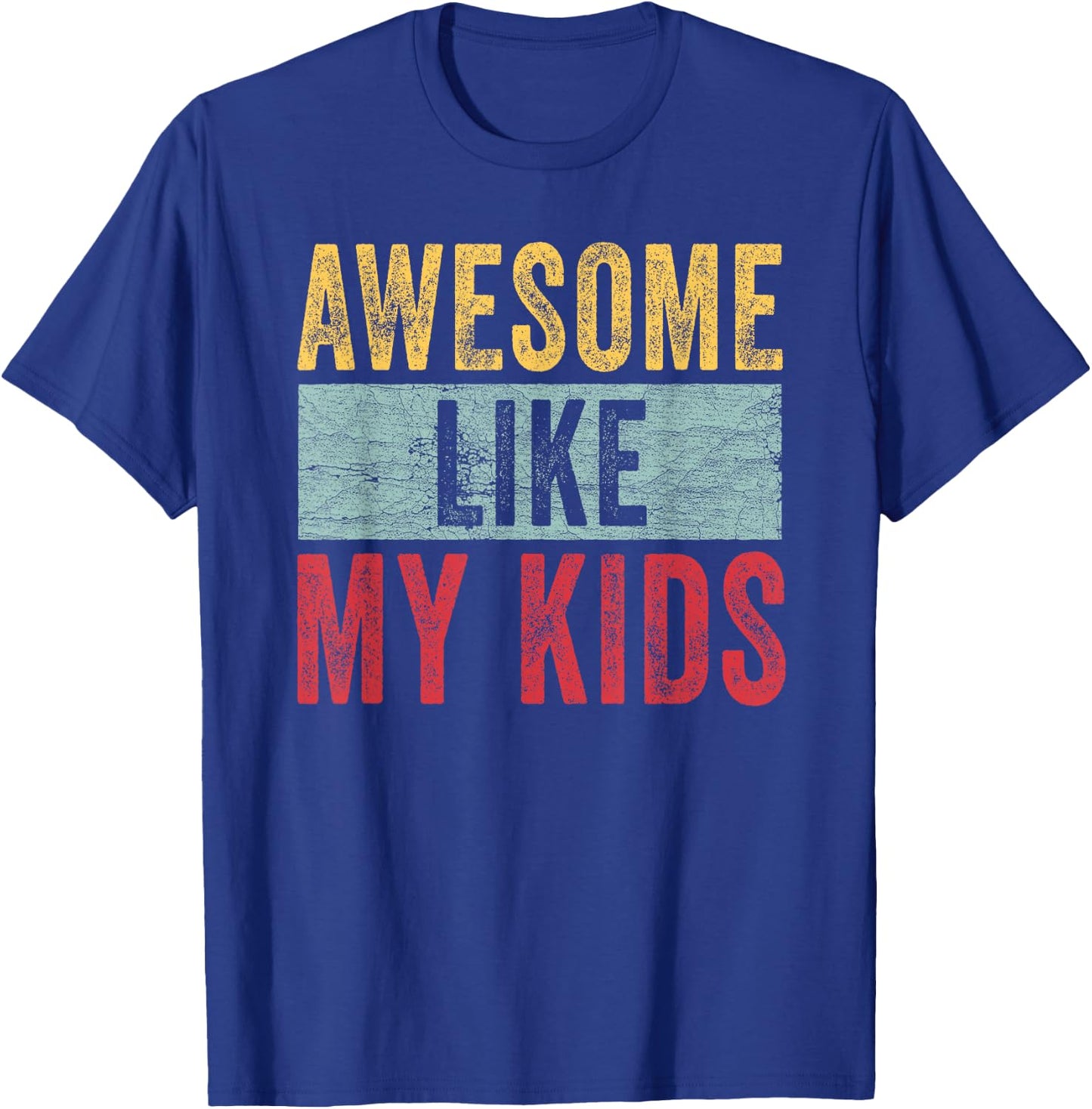 Awesome Like My Kids Dad Joke Funny Father's Day Gift T-Shirt - T-Shirt | Royal