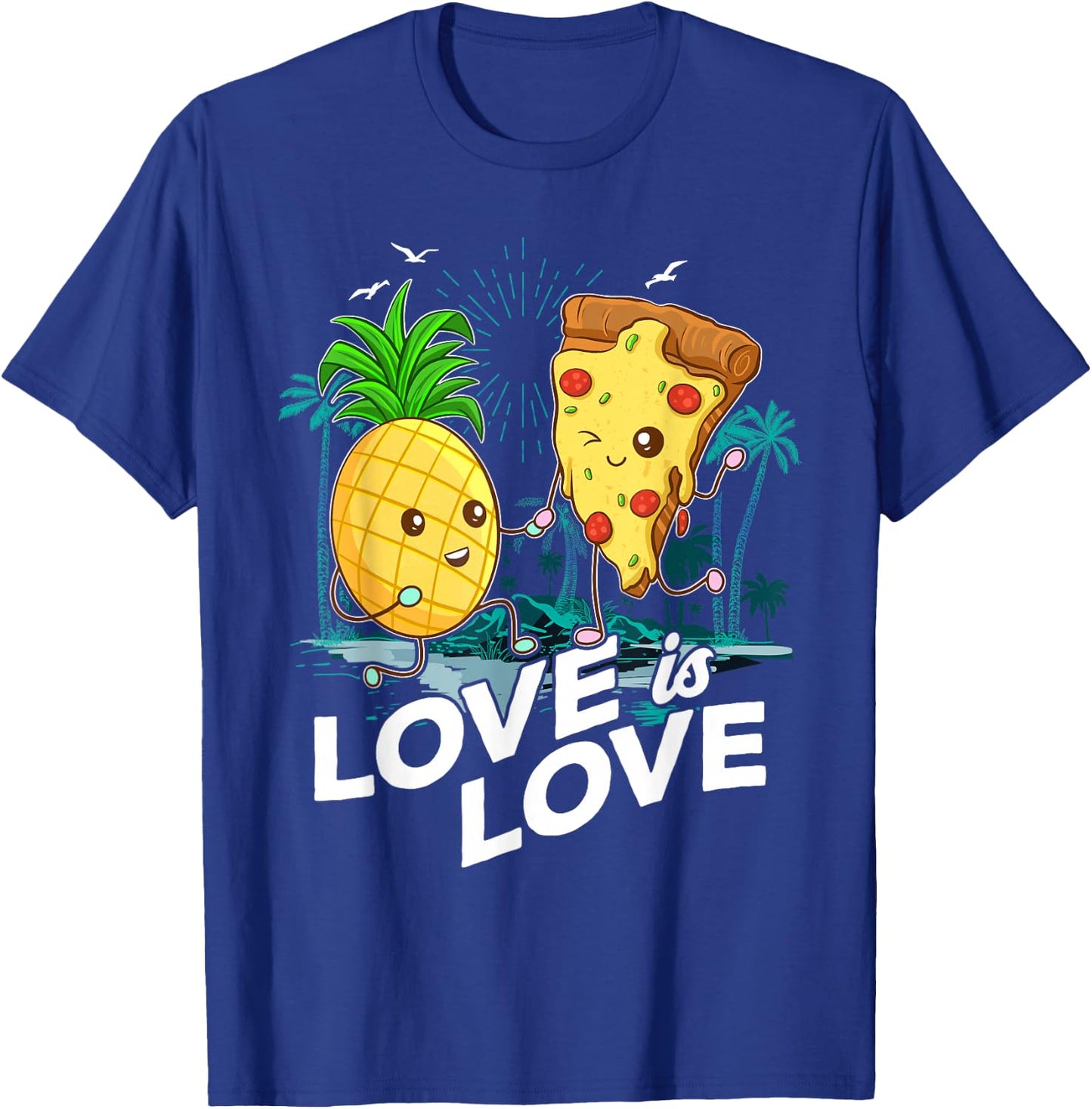 Love Is Love Shirt Funny Pineapple Pizza Lover Puns Hawaii T-Shirt - T-Shirt | Royal