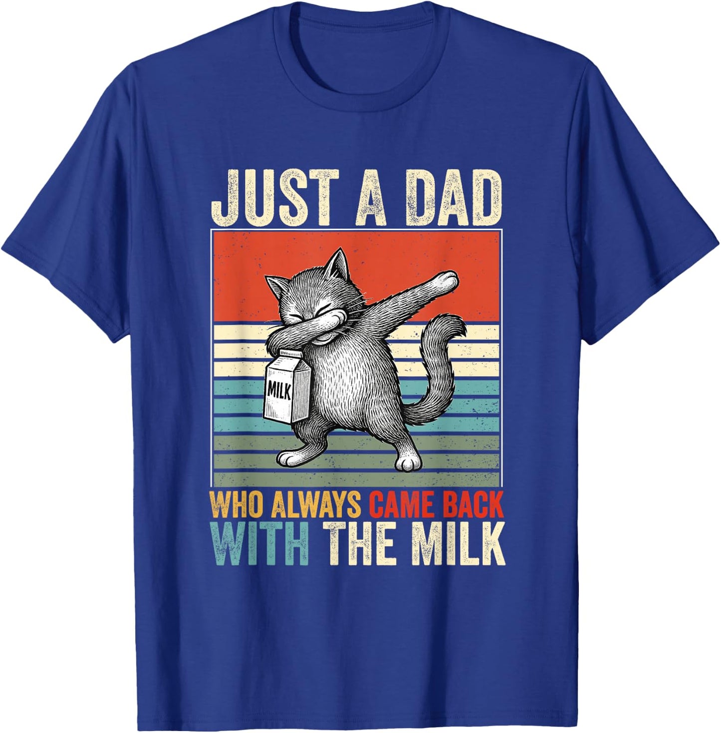 Just A Dad Who Always Came Back With The Milk Fathers Day T-Shirt - T-Shirt | Royal