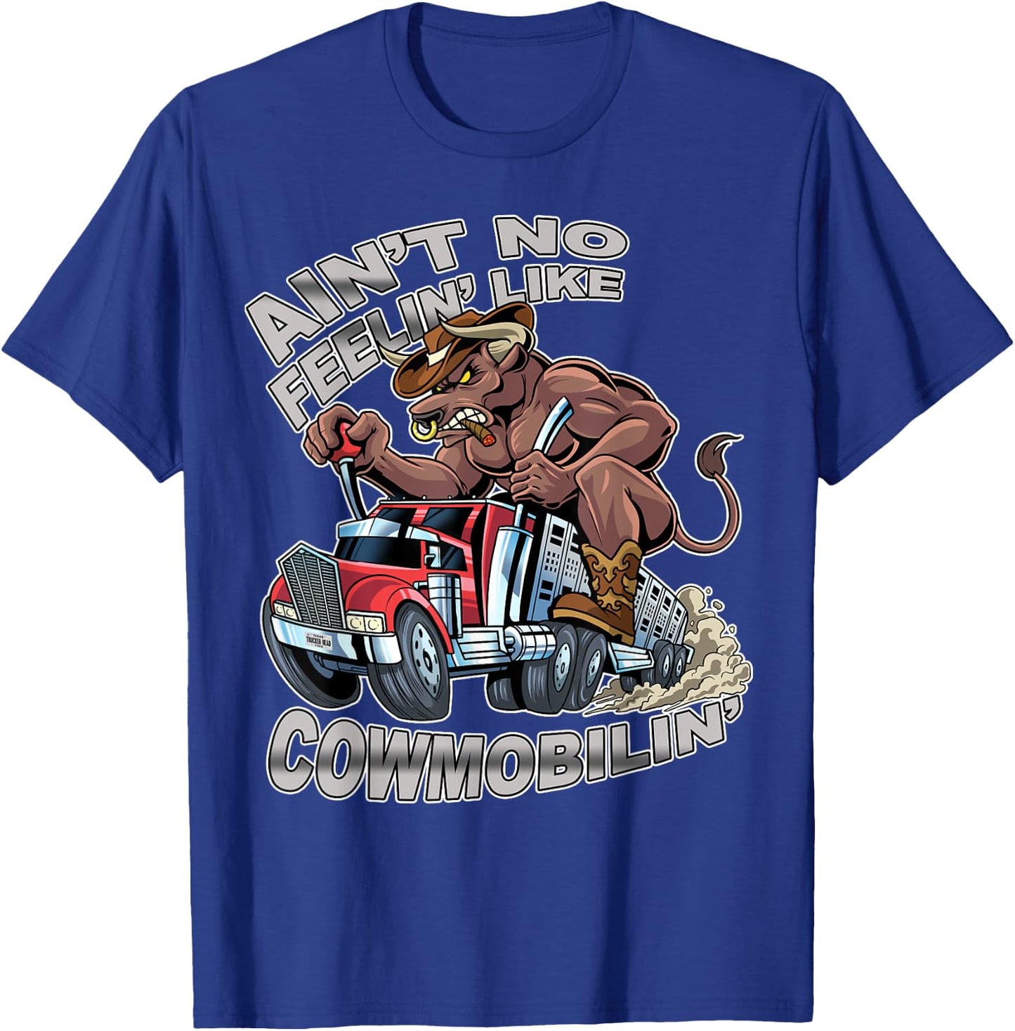 Ain't No Feelin' Like Cowmobilin' Bull Hauler Truck Driver T-Shirt - T-Shirt | Royal