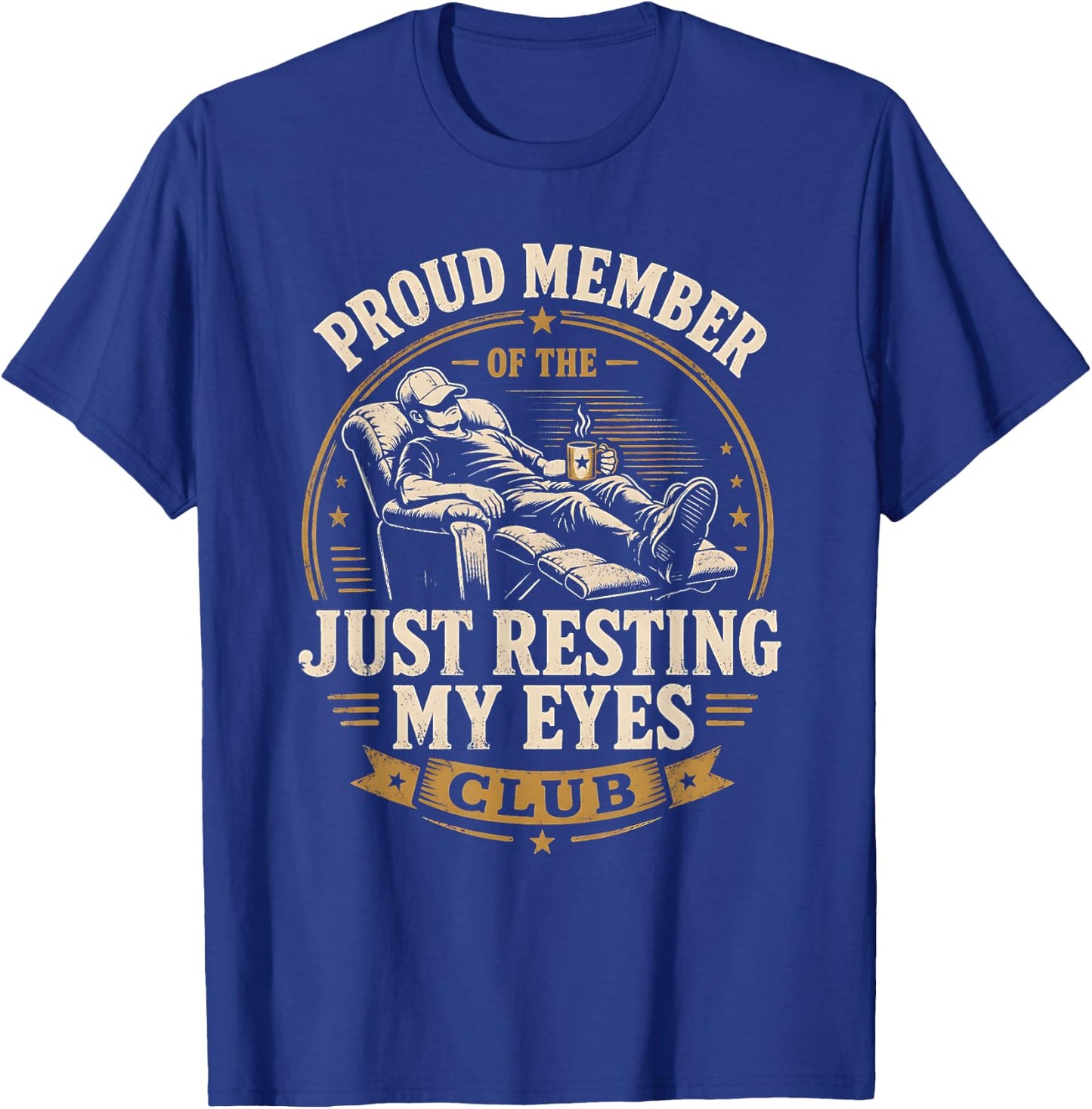 Funny Proud Member of Just Resting My Eyes Club T-Shirt - T-Shirt | Royal
