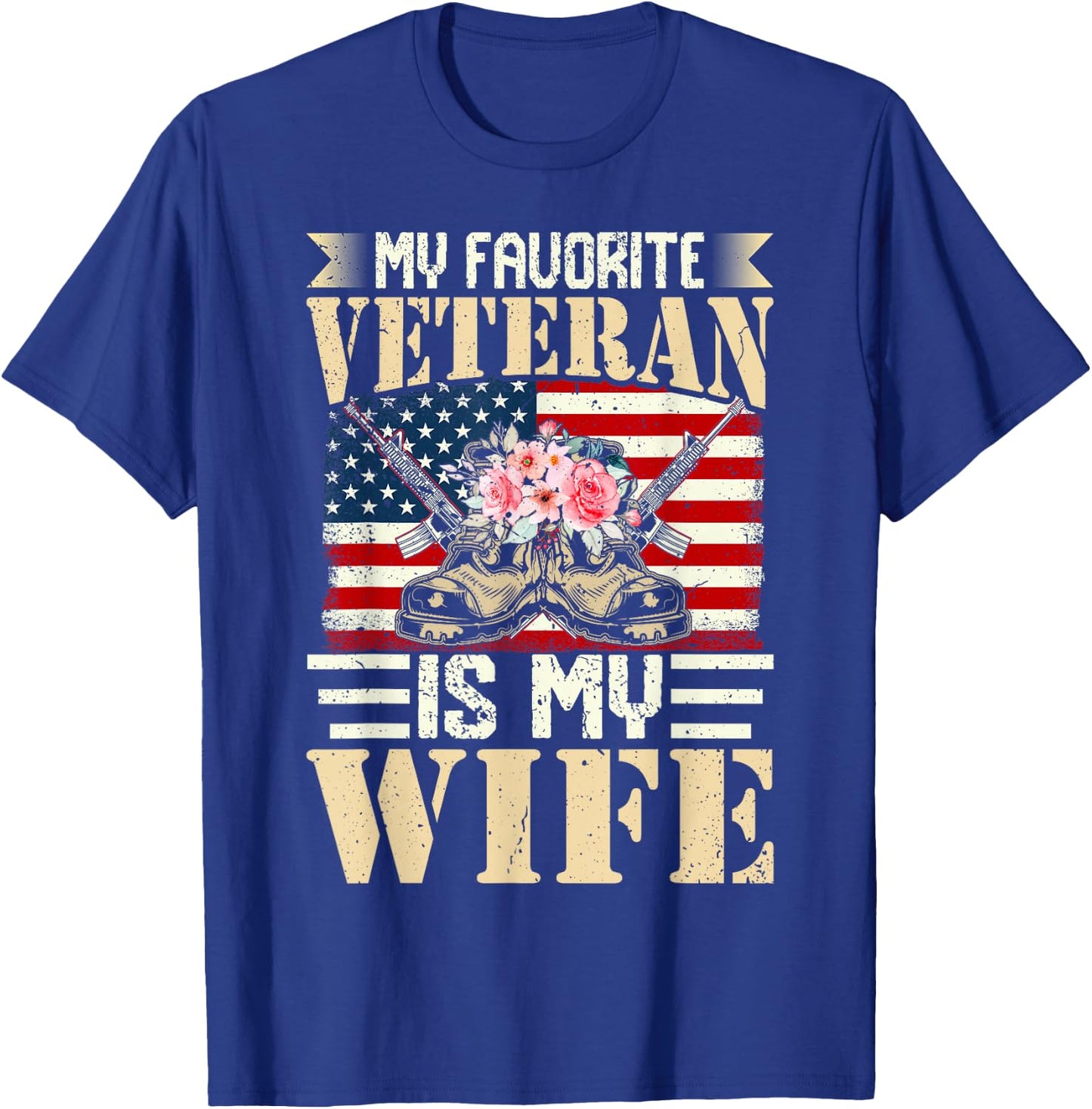 My Favorite Veteran Is My Wife US Military Soldier T-Shirt - T-Shirt | Royal