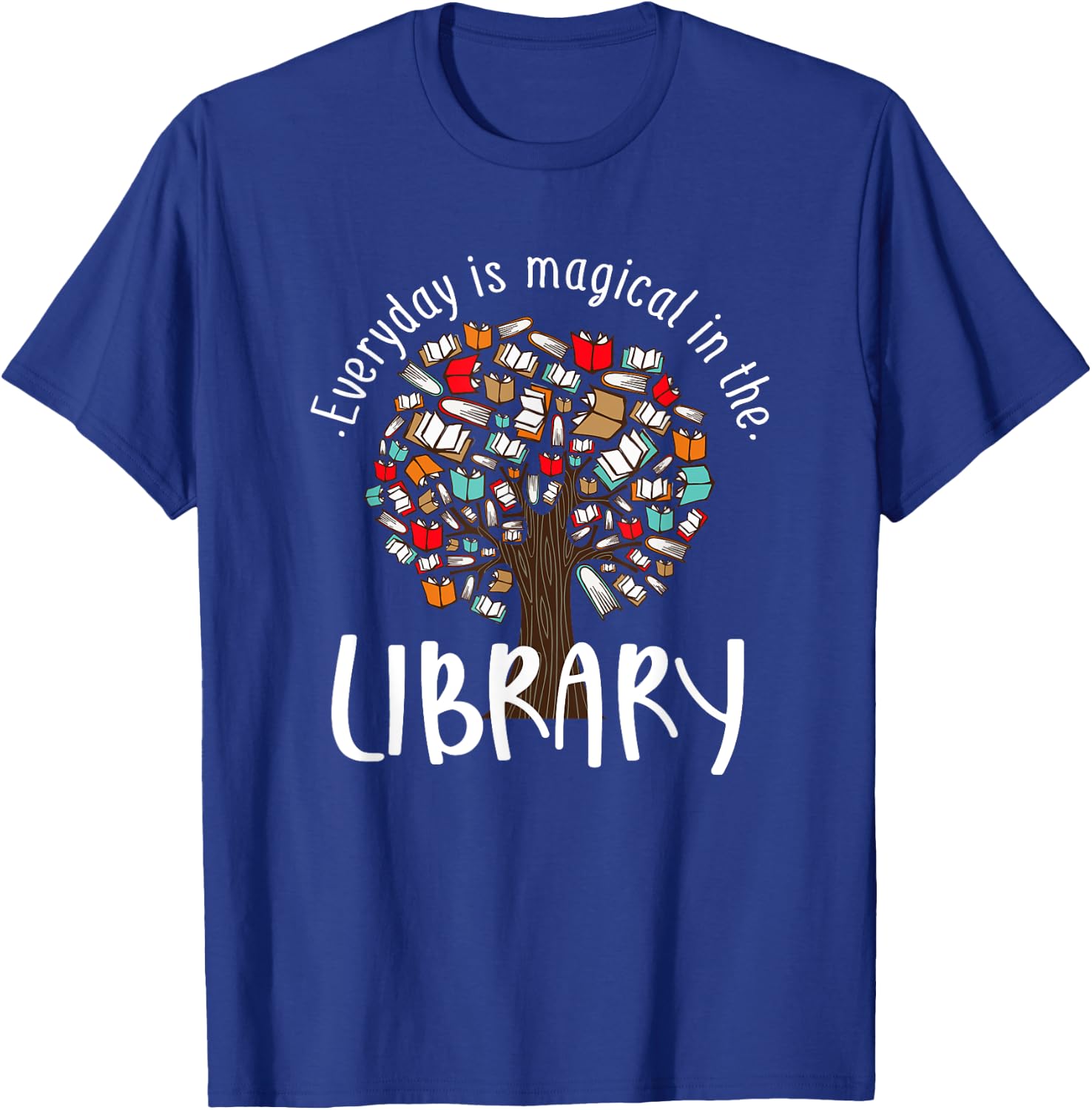Everyday Is Magical In the Library Book Lover Top Librarian T-Shirt - T-Shirt | Royal
