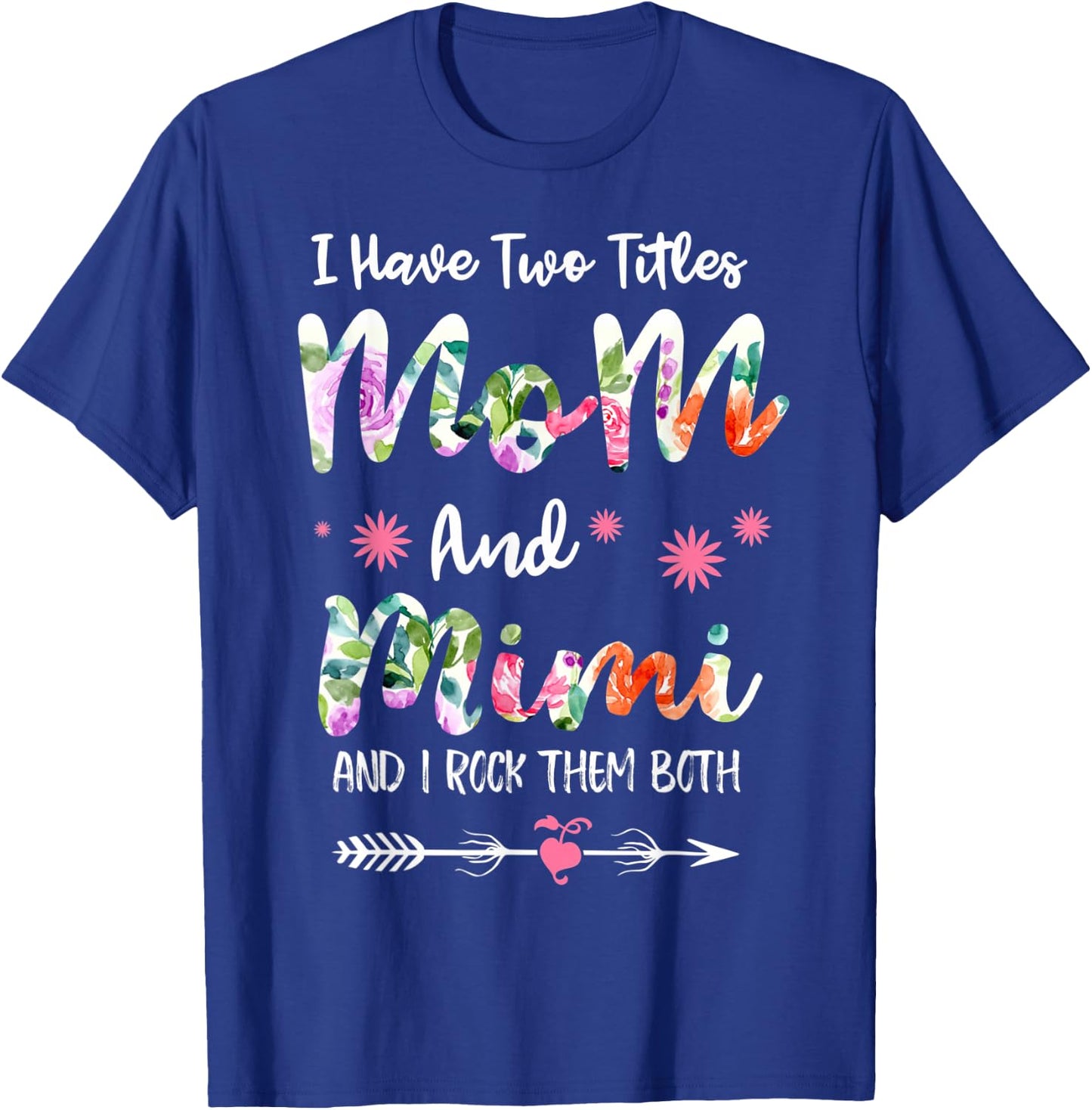 I Have Two Titles Mom And Mimi Funny Mother's Day T-Shirt - T-Shirt | Royal