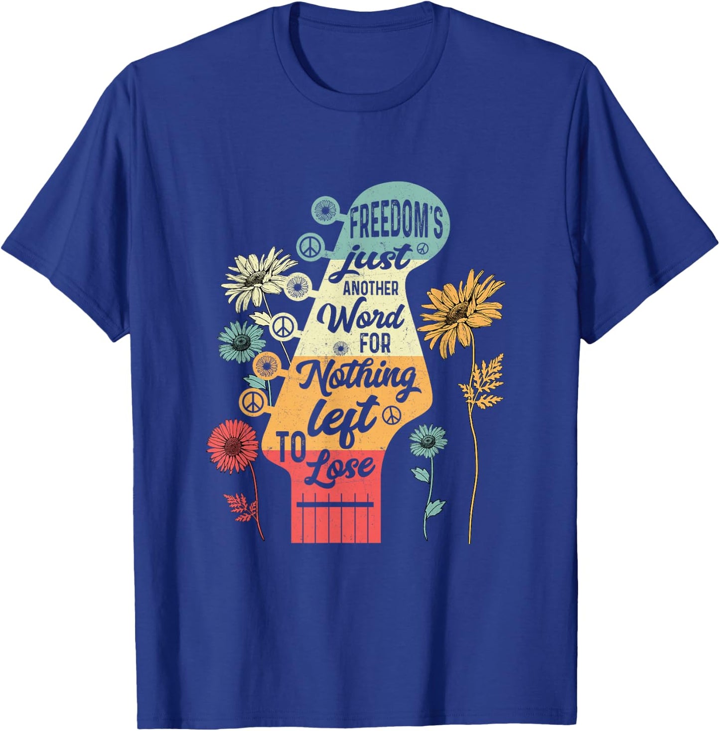 Freedom's Just Another Word for Nothing Left to Lose T-Shirt - T-Shirt | Royal