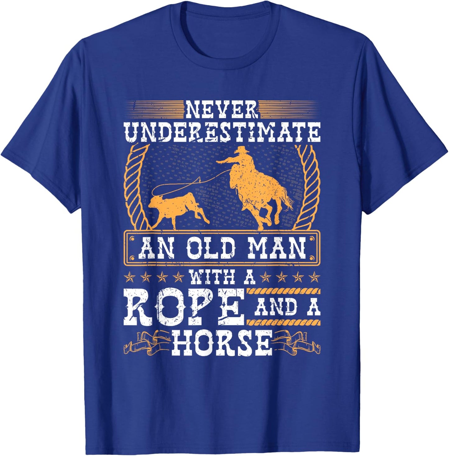 Never Underestimate An Old Man Cowboy Rodeo Calf Roping T-Shirt - T-Shirt | Royal