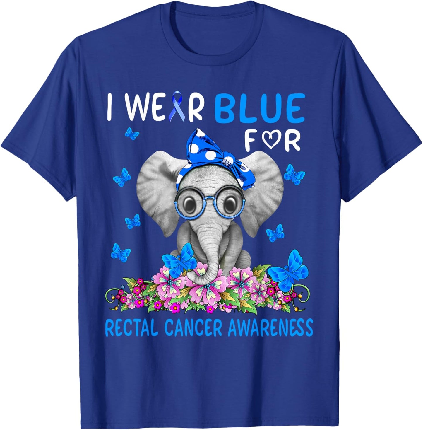I wear Blue For Rectal Cancer Awareness T-Shirt - T-Shirt | Royal