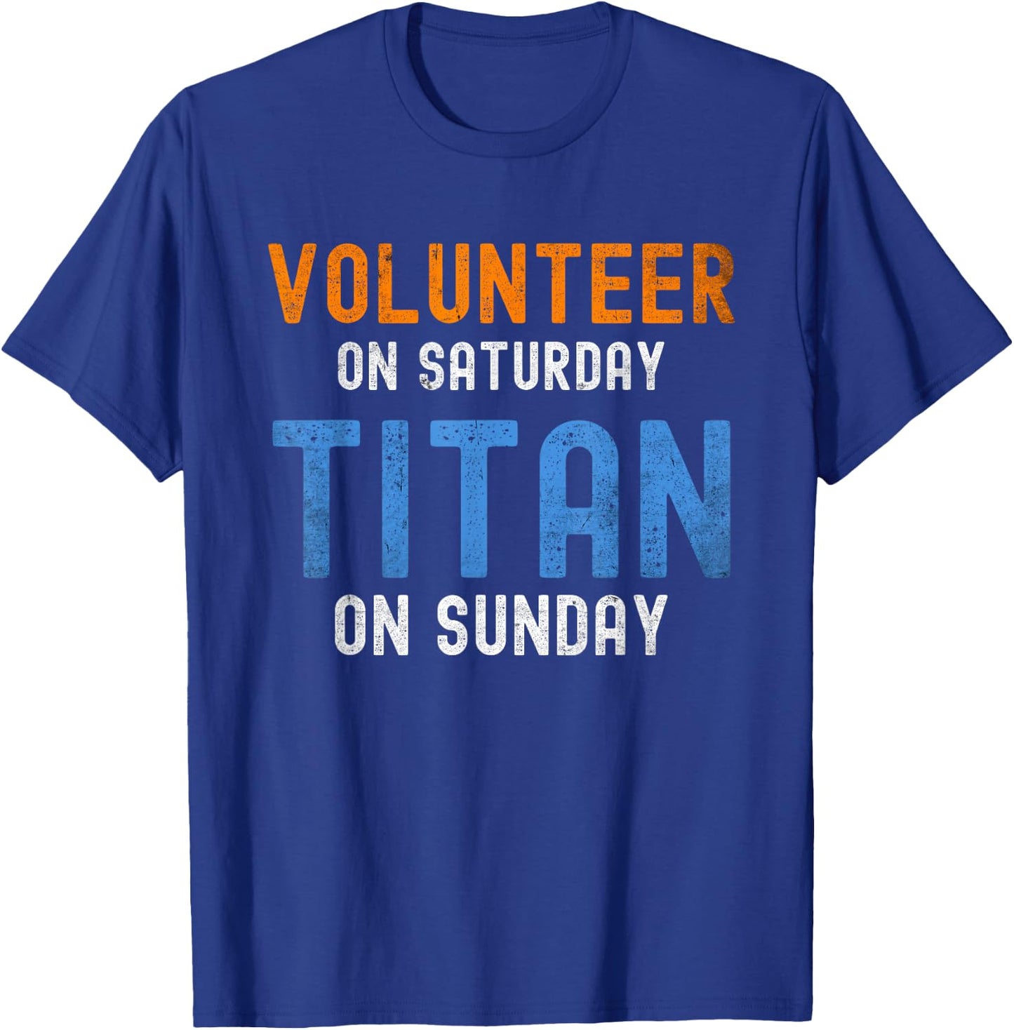 Volunteer On Saturday Titan On Sunday Nashville T-Shirt - T-Shirt | Royal