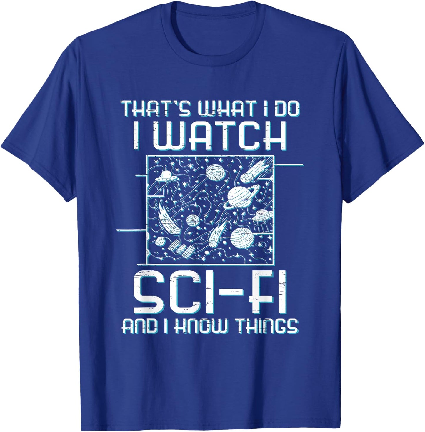 That's What I Do Watch Sci-Fi And I Know Things Time Travel T-Shirt - T-Shirt | Royal