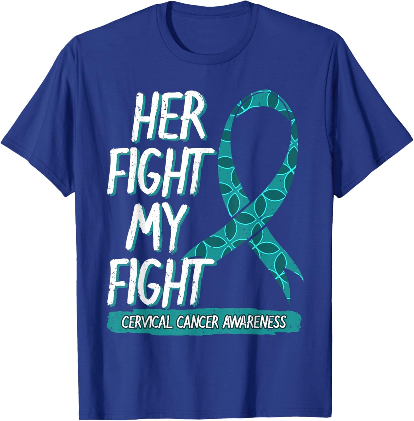 Her Fight Is My Fight Cervical Cancer Teal And White Gift T-Shirt - T-Shirt | Royal