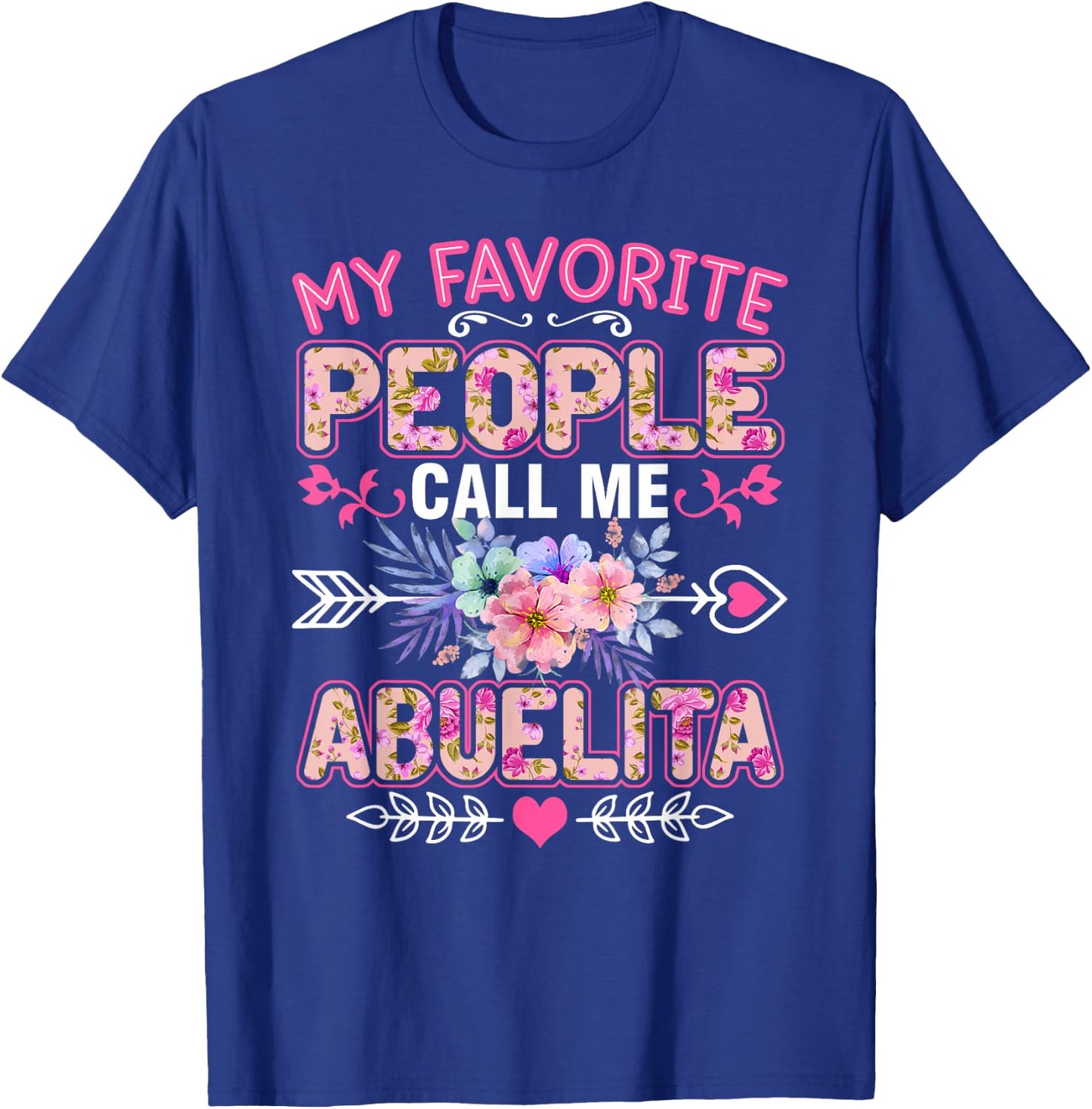 My Favorite People Call Me Abuelita Shirt Funny Mother's Day T-Shirt - T-Shirt | Royal