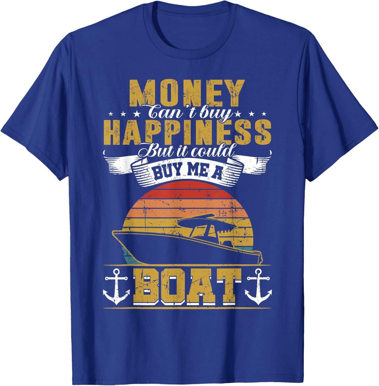 Money Cant Buy Happiness But It Can Buy Me A Boat Boating T-Shirt - T-Shirt | Royal