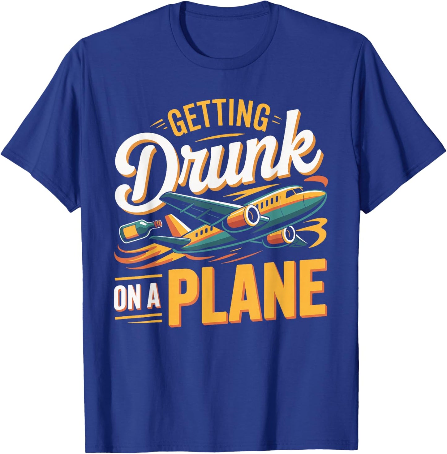 Getting Drunk On a Plane Shirt Funny Airplane Shirt Plane T-Shirt - T-Shirt | Royal