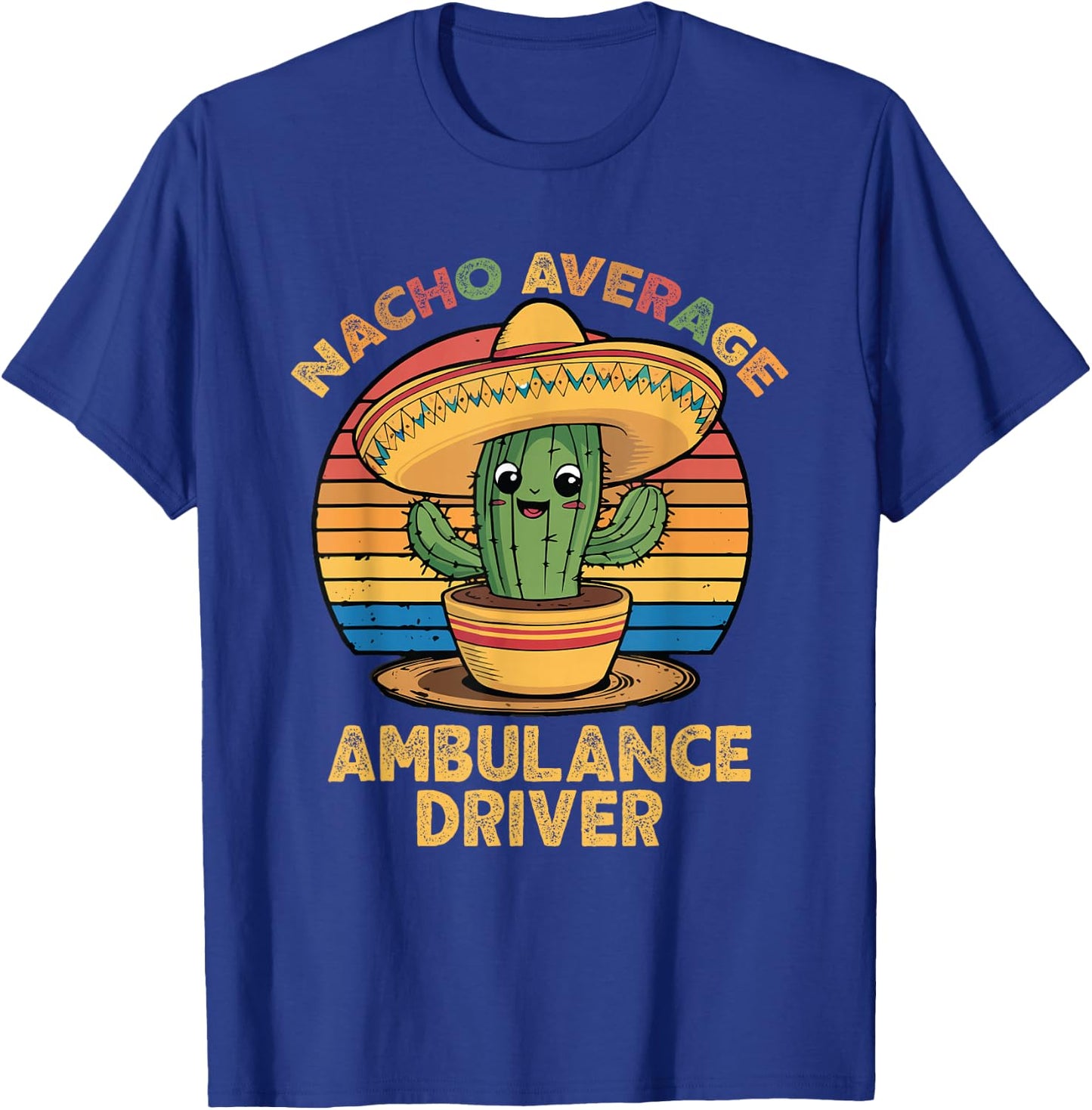Nacho Average Ambulance Driver EMT Paramedic Cinco De Mayo T-Shirt - T-Shirt | Royal