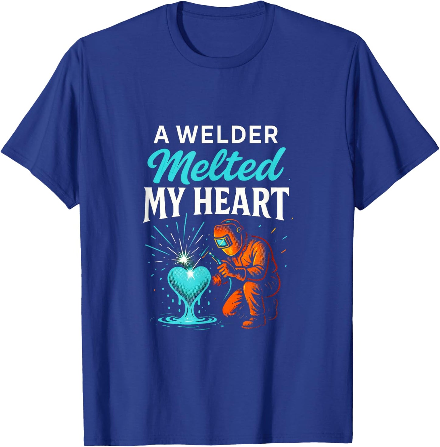 A Welder Melted My Heart - Funny Welding Lovers T-Shirt - T-Shirt | Royal