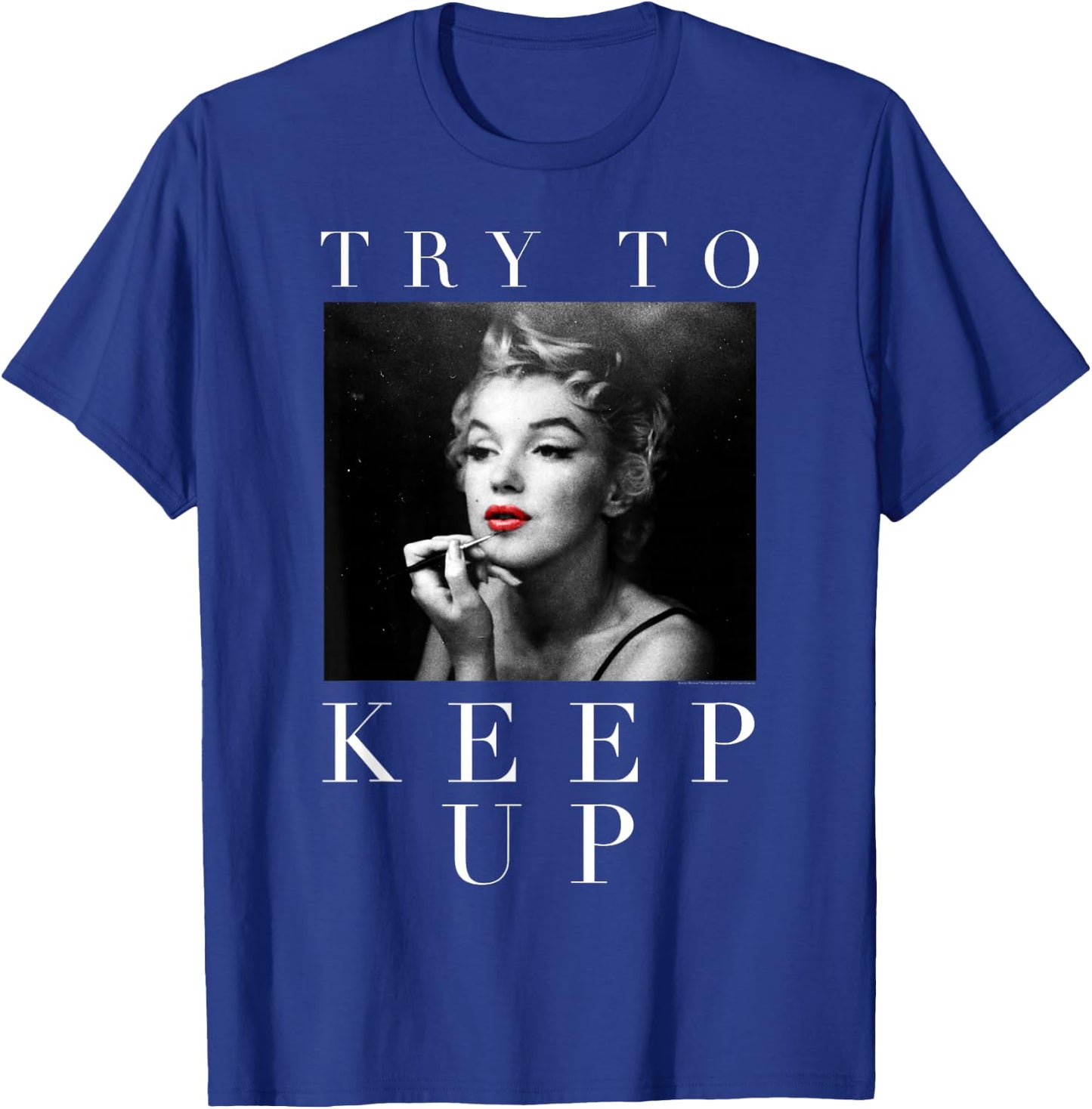 Marilyn Monroe Try to Keep Up Small T-Shirt - T-Shirt | Royal