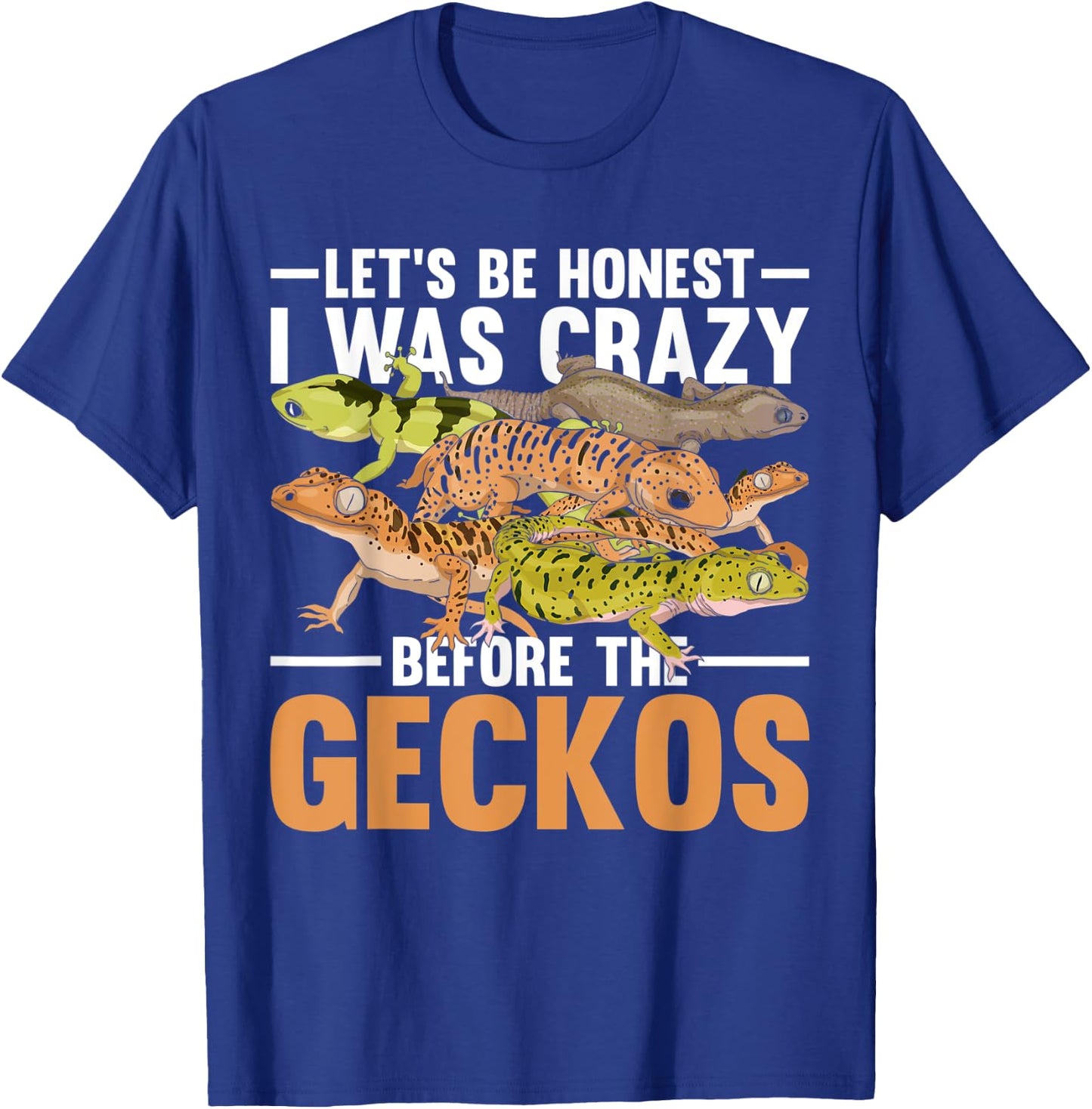 Funny Reptile Lets Be Honest I Was Crazy Before The Geckos T-Shirt - T-Shirt | Royal