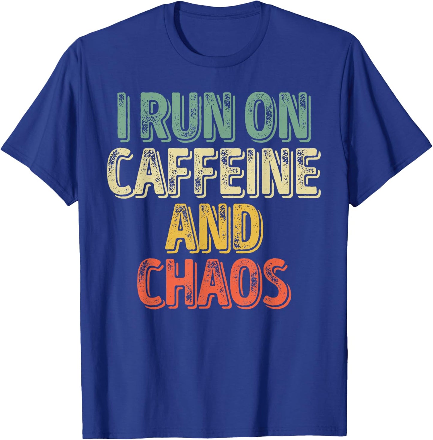 Funny Coffee Lover Shirt I Run On Caffeine And Chaos T-Shirt - T-Shirt | Royal