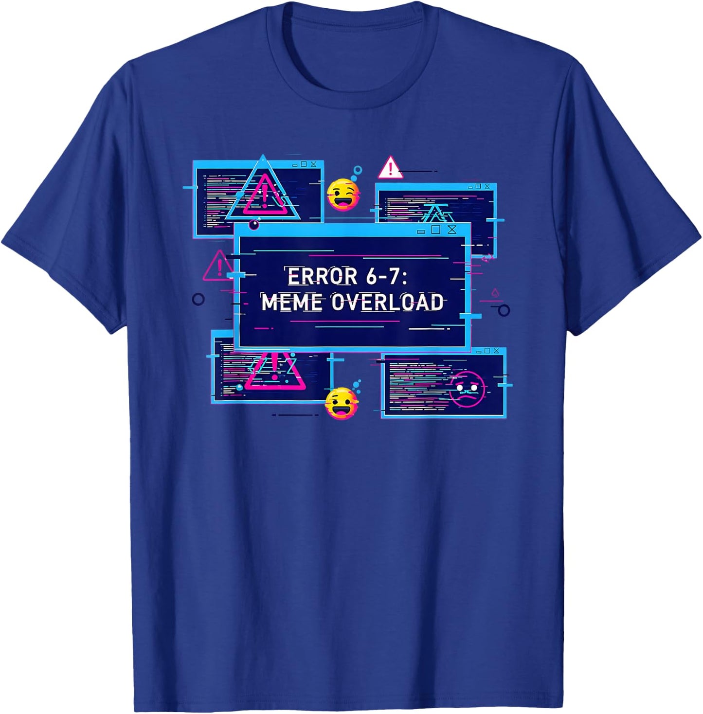 6 7 Tech Humor 67 Meme Six Seven Error 67 Meme Overload T-Shirt - T-Shirt | Royal