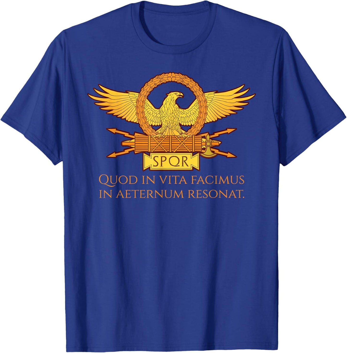 Latin Quote - What We Do In Life Echoes In Eternity - SPQR T-Shirt - T-Shirt | Royal