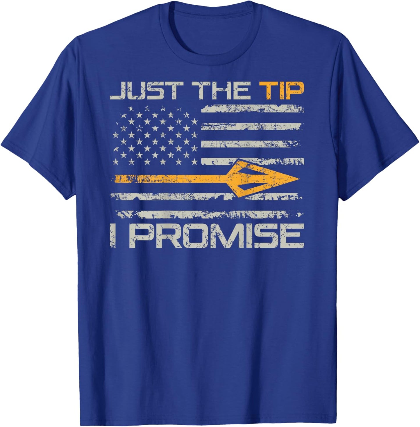 Just The Tip I Promise - Funny Bow Hunter Archery (ON Back) T-Shirt - T-Shirt | Royal
