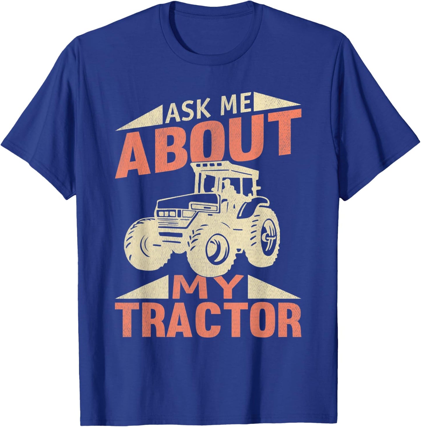 Tractor Ask Me About My Tractor T-Shirt - T-Shirt | Royal
