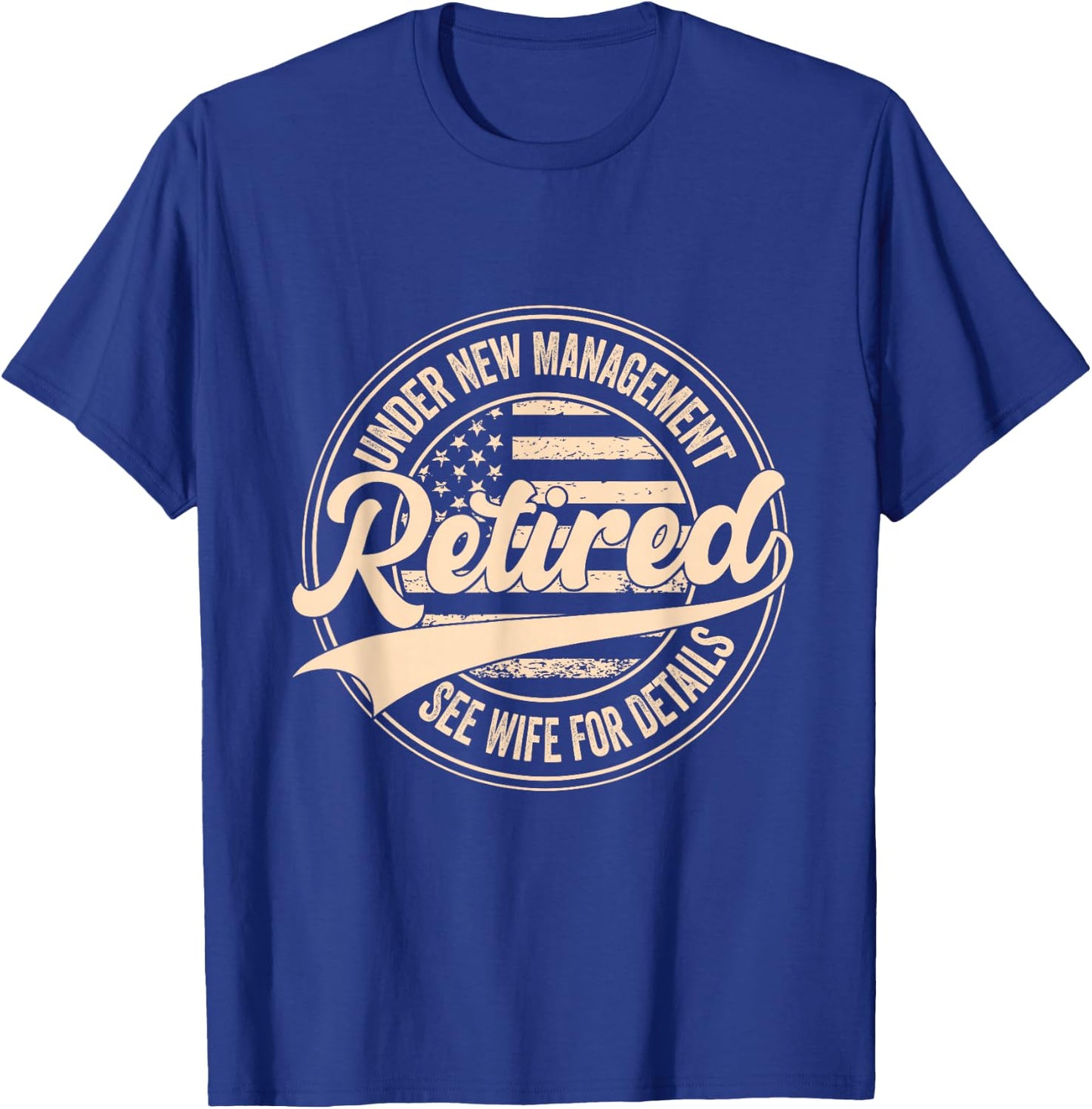 Retired Under New Management See Wife for Details Retirement T-Shirt - T-Shirt | Royal