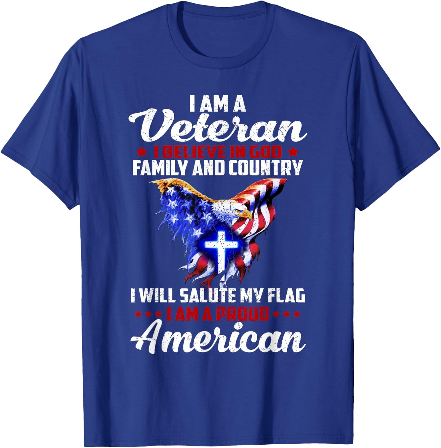 I Am a Veteran I Believe in God Family and Country T-Shirt - T-Shirt | Royal