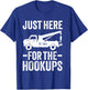 Just Here For The Hookup Vehicle Towing Funny Tow Truck T-Shirt - T-Shirt | Royal