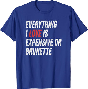 Funny Everything I Love is Expensive or Brunette Wife T-Shirt - T-Shirt | Royal