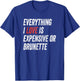 Funny Everything I Love is Expensive or Brunette Wife T-Shirt - T-Shirt | Royal