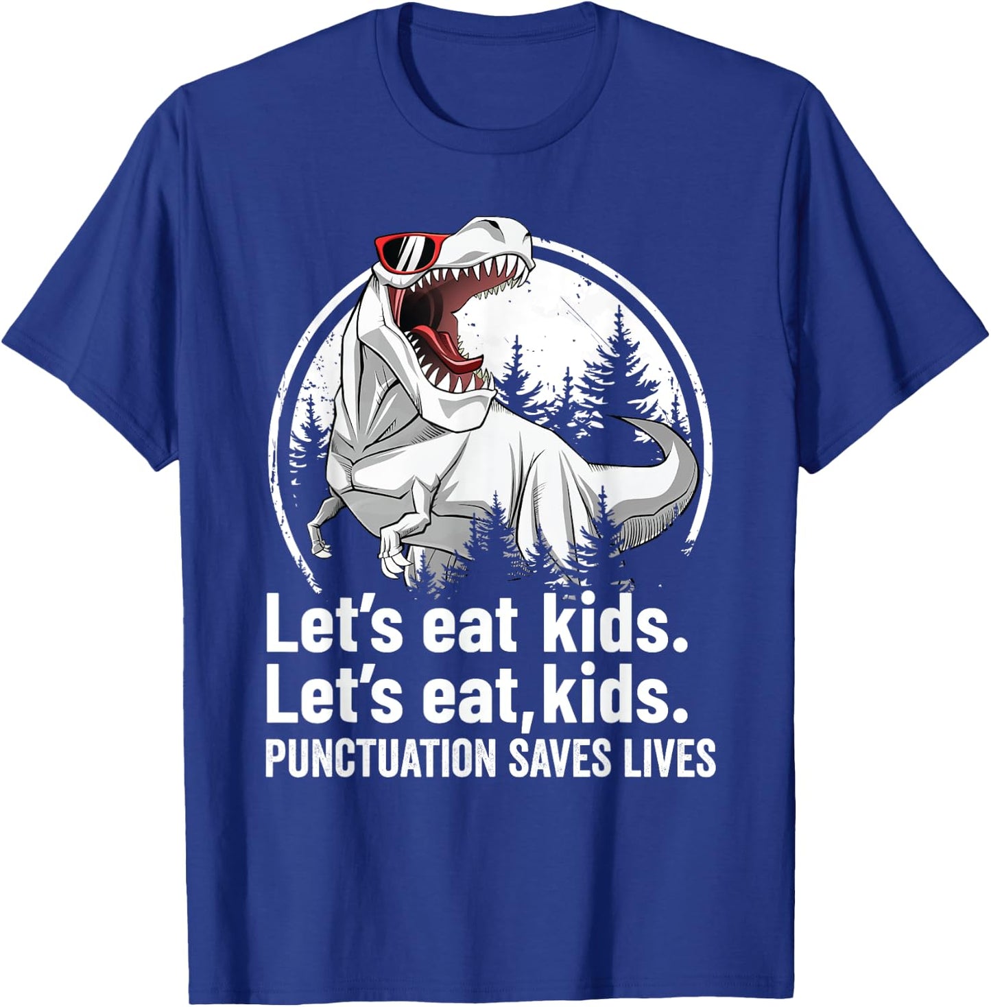 Funny Teacher Shirt Grammar Punctuation T rex Let's Eat Kids T-Shirt - T-Shirt | Royal